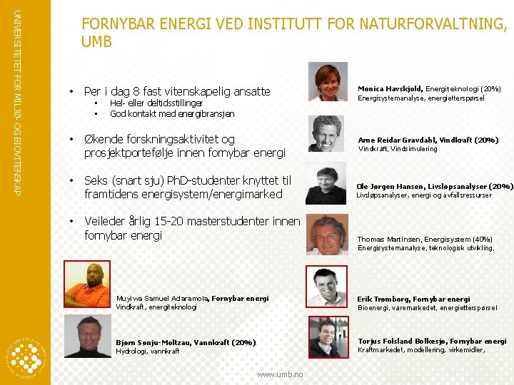 UNIVERSITETET FOR MILJØ- OG BIOVITENSKAP FORNYBAR ENERGI VED INSTITUTT FOR NATURFORVALTNING, UMB • Per