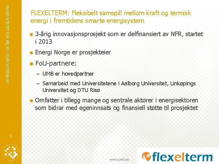 UNIVERSITETET FOR MILJØ- OG BIOVITENSKAP FLEXELTERM: Fleksibelt samspill mellom kraft og termisk energi i