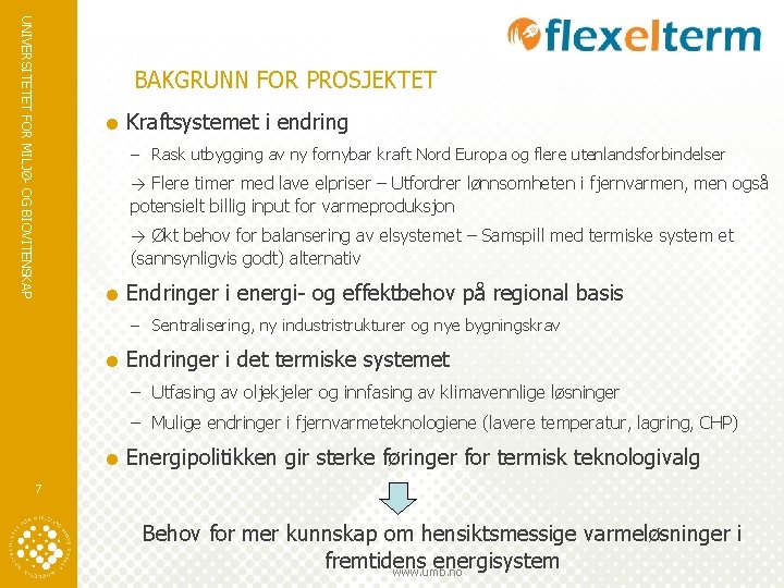 UNIVERSITETET FOR MILJØ- OG BIOVITENSKAP BAKGRUNN FOR PROSJEKTET = Kraftsystemet i endring – Rask