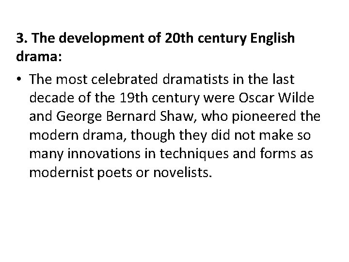 3. The development of 20 th century English drama: • The most celebrated dramatists