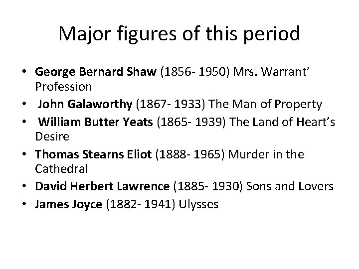 Major figures of this period • George Bernard Shaw (1856 - 1950) Mrs. Warrant’