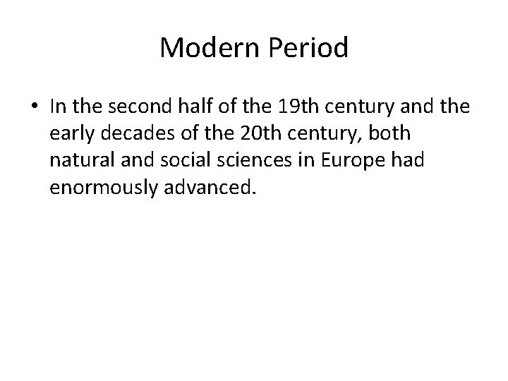 Modern Period • In the second half of the 19 th century and the