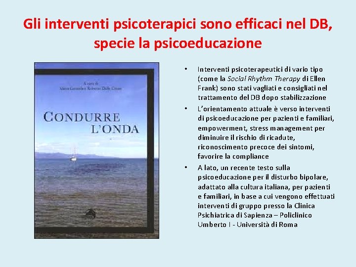 Gli interventi psicoterapici sono efficaci nel DB, specie la psicoeducazione • • • Interventi