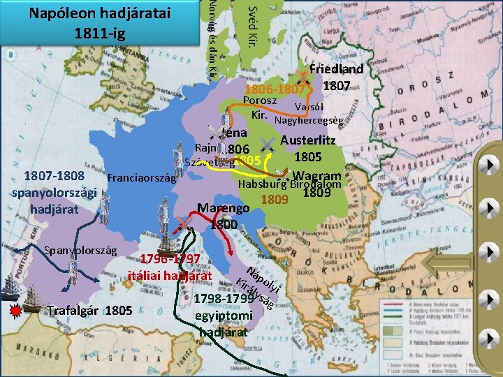 Norvég és dán Kir. Napóleon hadjáratai 1811 -ig Friedland 1806 -1807 Porosz Varsói Kir.