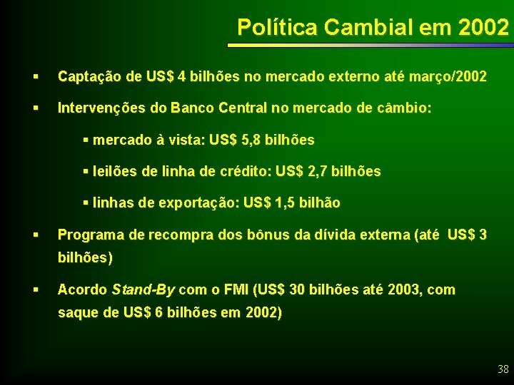 Política Cambial em 2002 § Captação de US$ 4 bilhões no mercado externo até