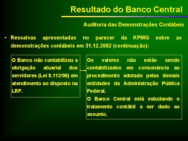 Resultado do Banco Central Auditoria das Demonstrações Contábeis • Ressalvas apresentadas no parecer da