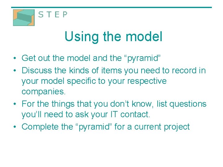 Using the model • Get out the model and the “pyramid” • Discuss the