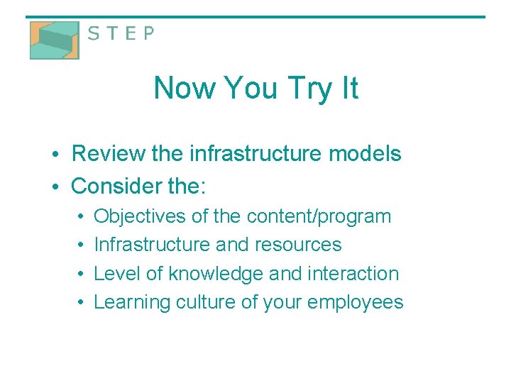 Now You Try It • Review the infrastructure models • Consider the: • •