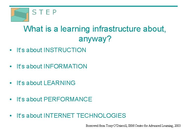 What is a learning infrastructure about, anyway? • It’s about INSTRUCTION • It’s about