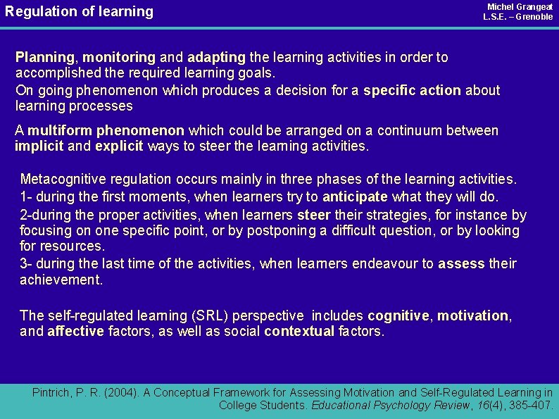 Regulation of learning Michel Grangeat L. S. E. – Grenoble Planning, monitoring and adapting