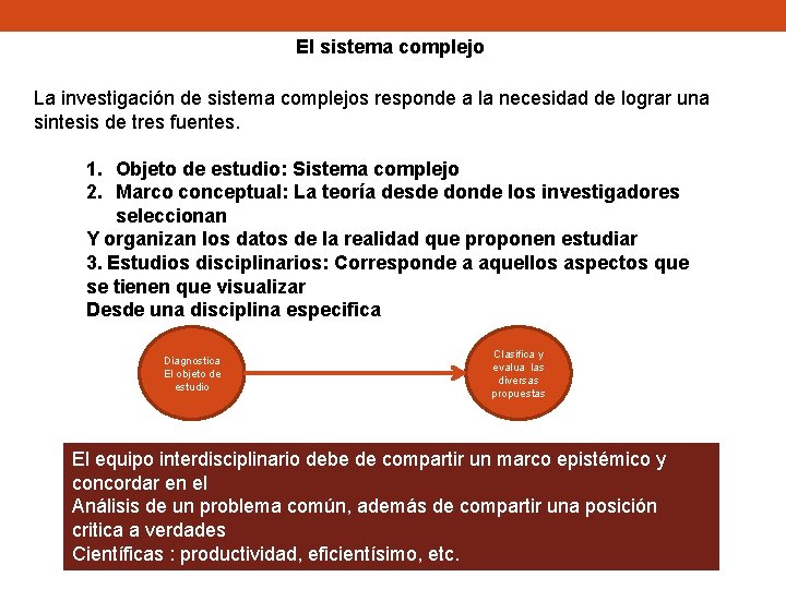 El sistema complejo La investigación de sistema complejos responde a la necesidad de lograr