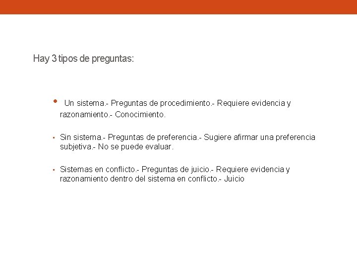 Hay 3 tipos de preguntas: • Un sistema. - Preguntas de procedimiento. - Requiere