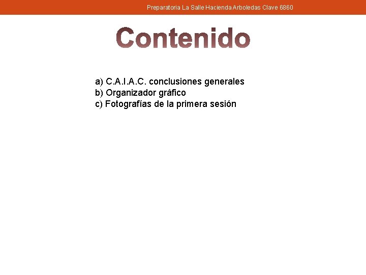 Preparatoria La Salle Hacienda Arboledas Clave 6860 a) C. A. I. A. C. conclusiones