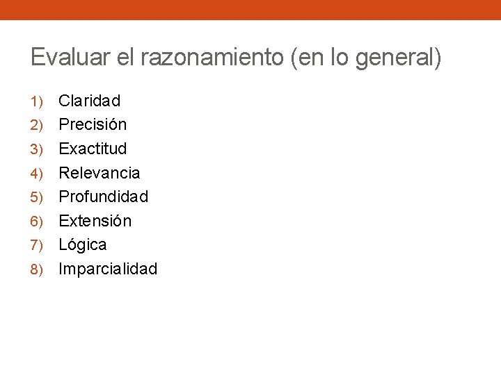 Evaluar el razonamiento (en lo general) 1) 2) 3) 4) 5) 6) 7) 8)