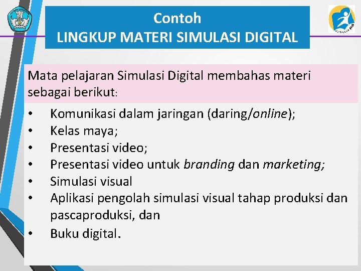 Contoh LINGKUP MATERI SIMULASI DIGITAL Mata pelajaran Simulasi Digital membahas materi sebagai berikut: •