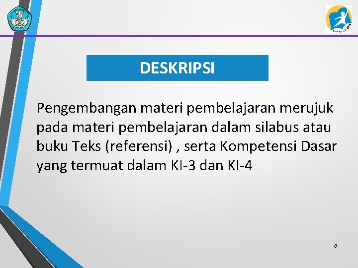 DESKRIPSI Pengembangan materi pembelajaran merujuk pada materi pembelajaran dalam silabus atau buku Teks (referensi)