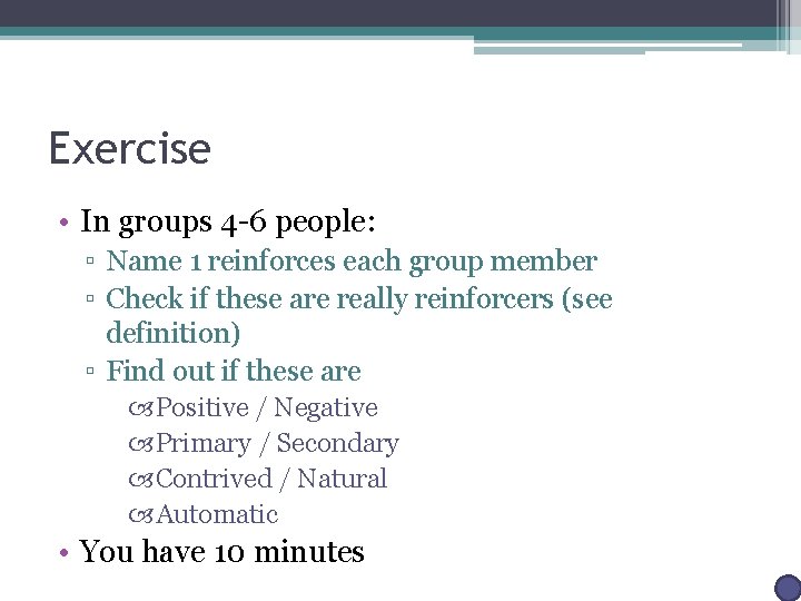 Exercise • In groups 4 -6 people: ▫ Name 1 reinforces each group member