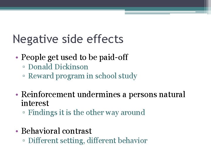 Negative side effects • People get used to be paid-off ▫ Donald Dickinson ▫