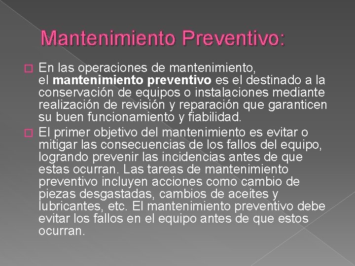 Mantenimiento Preventivo: En las operaciones de mantenimiento, el mantenimiento preventivo es el destinado a