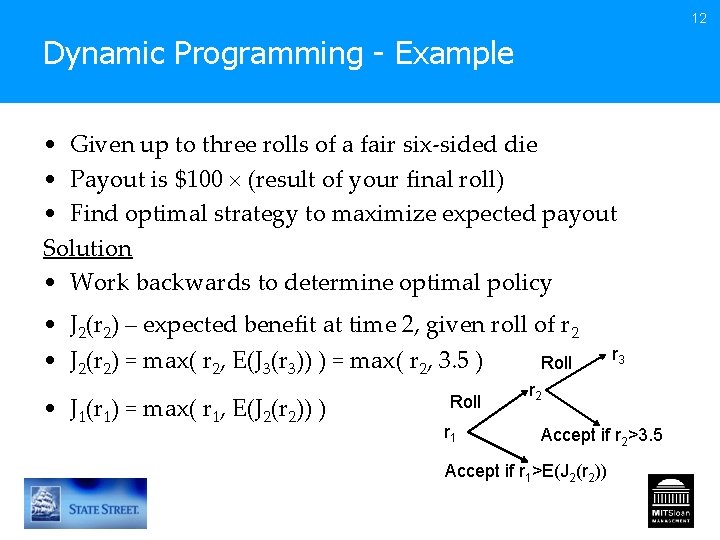 12 Dynamic Programming - Example • Given up to three rolls of a fair