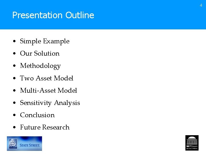 4 Presentation Outline • Simple Example • Our Solution • Methodology • Two Asset