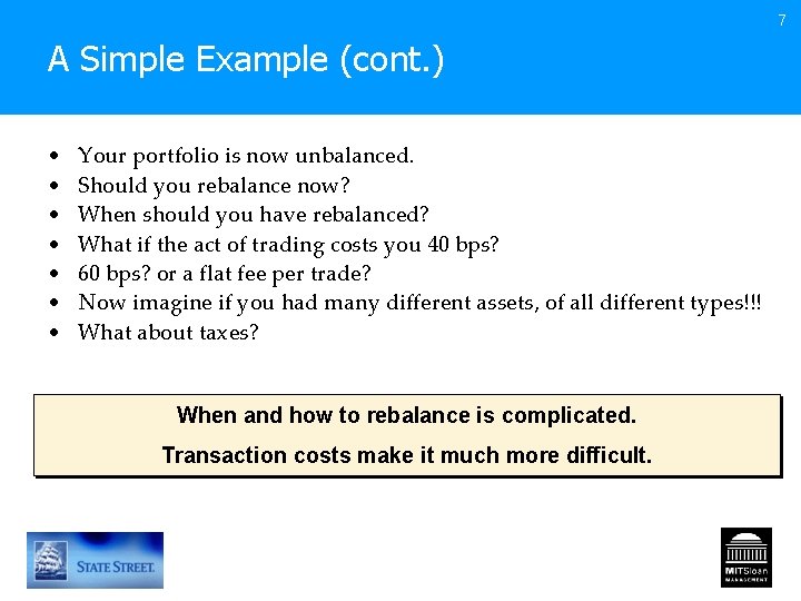 7 A Simple Example (cont. ) • • Your portfolio is now unbalanced. Should