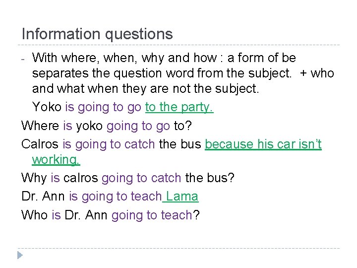 Information questions With where, when, why and how : a form of be separates