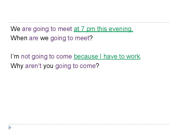 We are going to meet at 7 pm this evening. When are we going