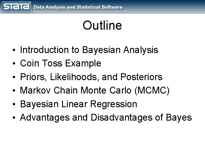 Outline • • • Introduction to Bayesian Analysis Coin Toss Example Priors, Likelihoods, and