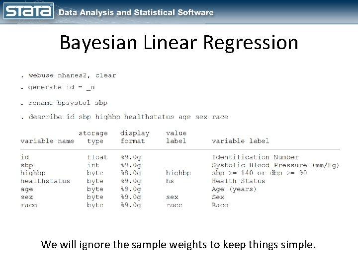 Bayesian Linear Regression We will ignore the sample weights to keep things simple. 