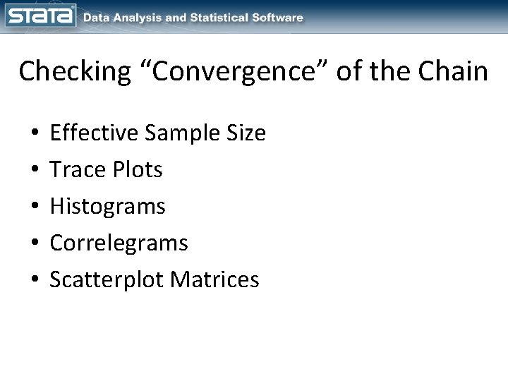 Checking “Convergence” of the Chain • • • Effective Sample Size Trace Plots Histograms