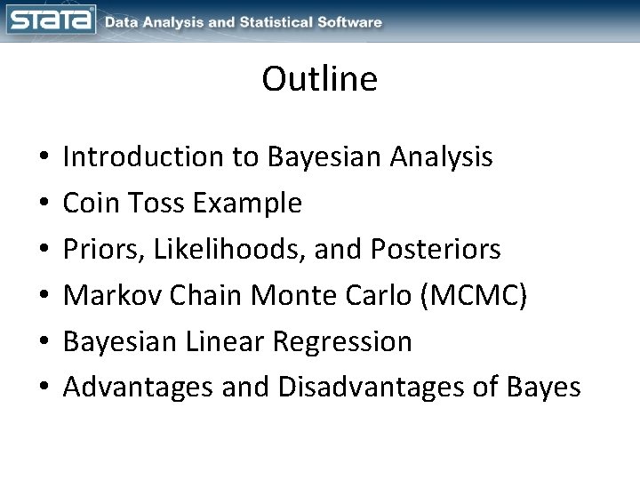 Outline • • • Introduction to Bayesian Analysis Coin Toss Example Priors, Likelihoods, and