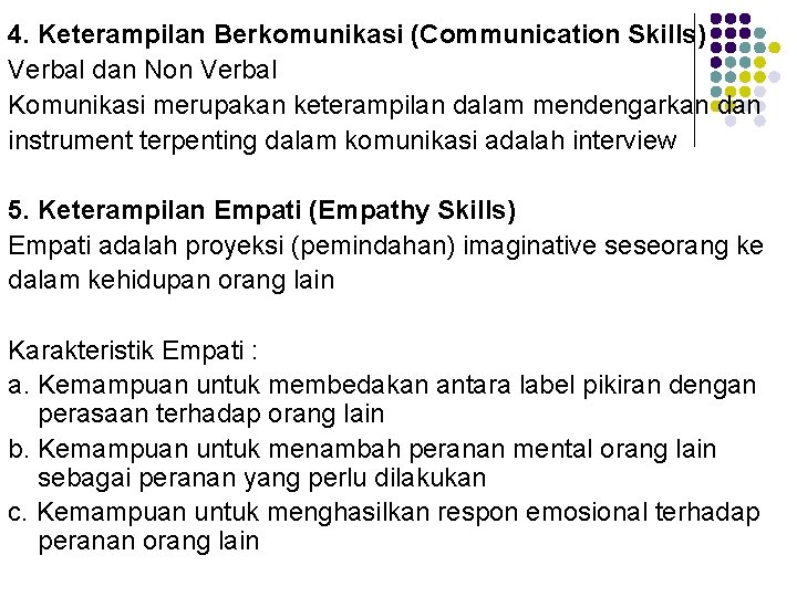 4. Keterampilan Berkomunikasi (Communication Skills) Verbal dan Non Verbal Komunikasi merupakan keterampilan dalam mendengarkan