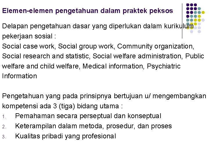 Elemen-elemen pengetahuan dalam praktek peksos Delapan pengetahuan dasar yang diperlukan dalam kurikulum pekerjaan sosial