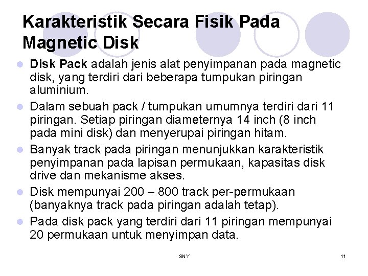 Karakteristik Secara Fisik Pada Magnetic Disk l l l Disk Pack adalah jenis alat