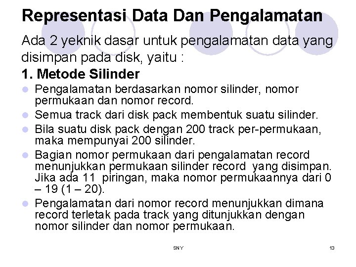 Representasi Data Dan Pengalamatan Ada 2 yeknik dasar untuk pengalamatan data yang disimpan pada