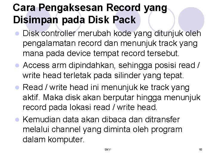 Cara Pengaksesan Record yang Disimpan pada Disk Pack Disk controller merubah kode yang ditunjuk