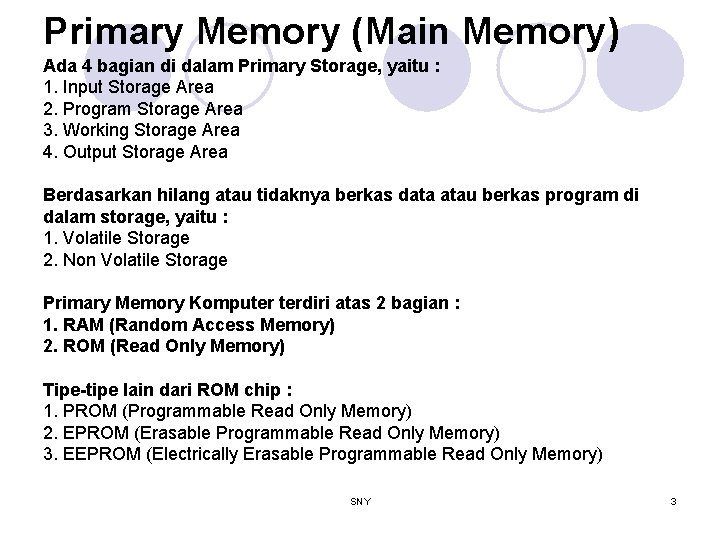 Primary Memory (Main Memory) Ada 4 bagian di dalam Primary Storage, yaitu : 1.