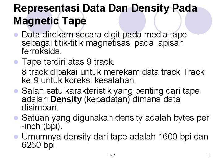 Representasi Data Dan Density Pada Magnetic Tape l l l Data direkam secara digit