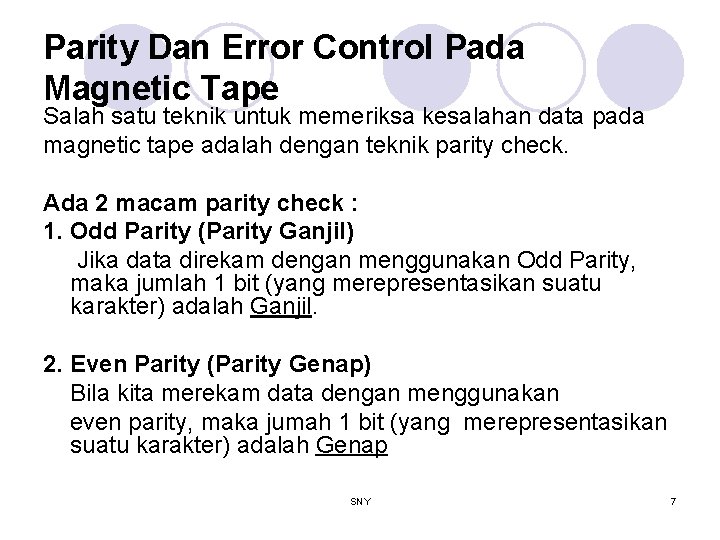 Parity Dan Error Control Pada Magnetic Tape Salah satu teknik untuk memeriksa kesalahan data