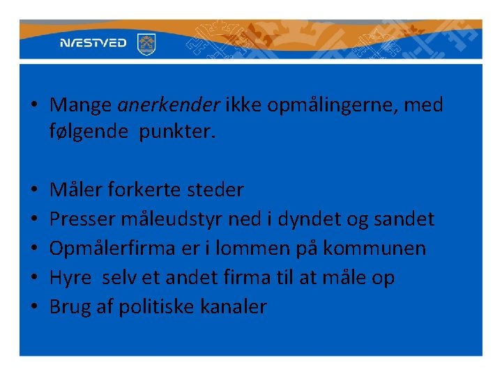  • Mange anerkender ikke opmålingerne, med følgende punkter. • • • Måler forkerte