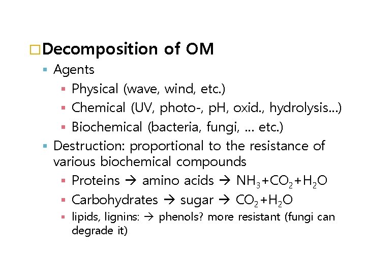 �Decomposition of OM Agents Physical (wave, wind, etc. ) Chemical (UV, photo-, p. H,