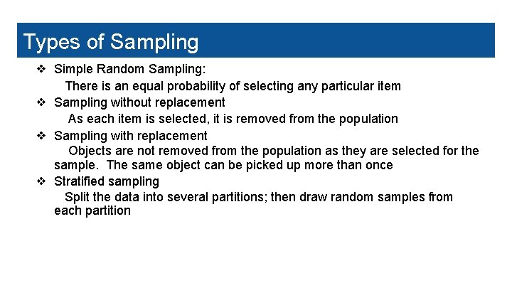 Types of Sampling ❖ Simple Random Sampling: There is an equal probability of selecting