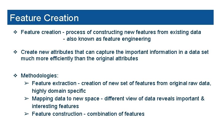 Data Preprocessing-Aggregation Feature Creation ❖ Feature creation - process of constructing new features from