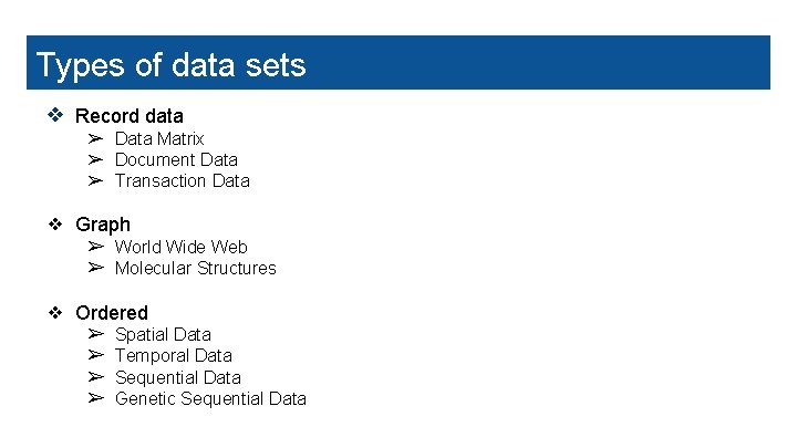 Types of data sets ❖ Record data ➢ Data Matrix ➢ Document Data ➢