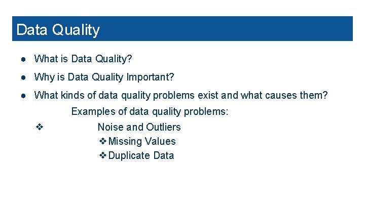 Data Quality ● What is Data Quality? ● Why is Data Quality Important? ●