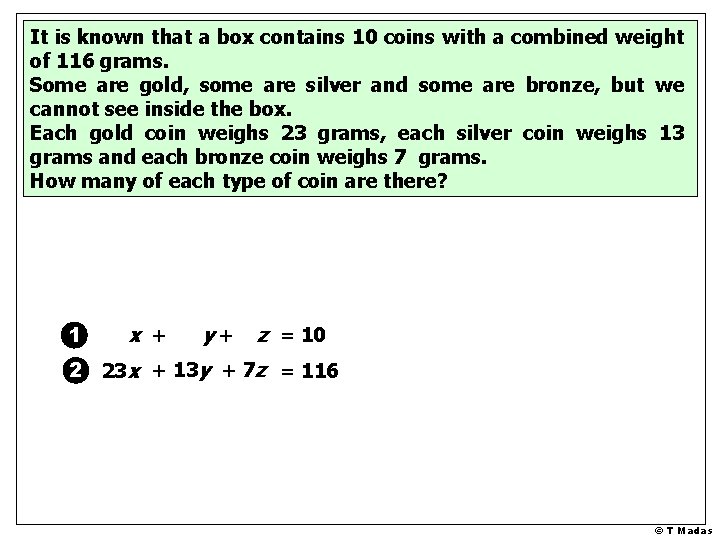 It is known that a box contains 10 coins with a combined weight of