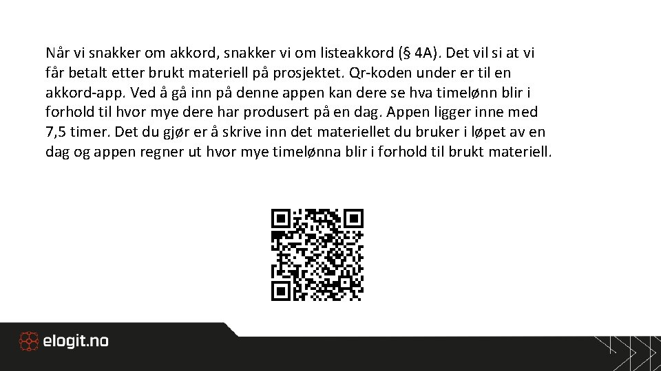Når vi snakker om akkord, snakker vi om listeakkord (§ 4 A). Det vil