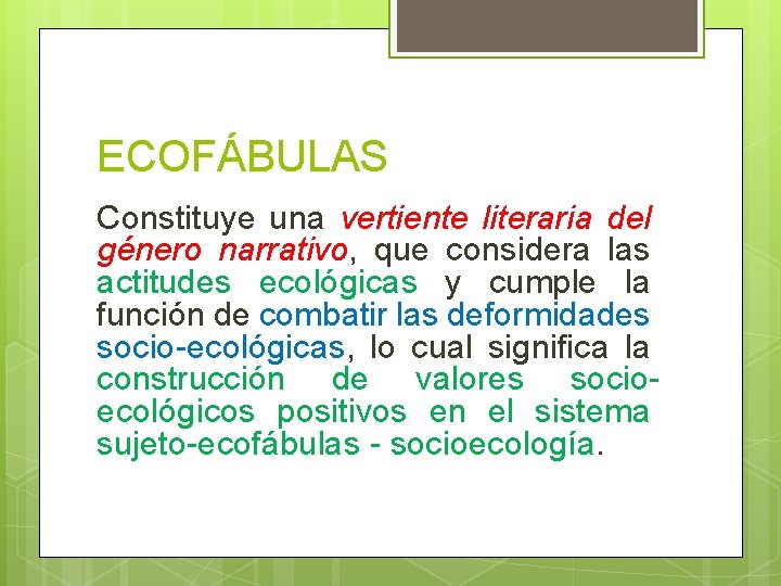 ECOFÁBULAS Constituye una vertiente literaria del género narrativo, que considera las actitudes ecológicas y