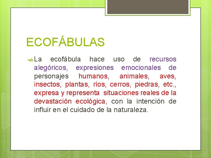 ECOFÁBULAS La ecofábula hace uso de recursos alegóricos, expresiones emocionales de personajes humanos, animales,